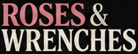 Roses & Wrenches